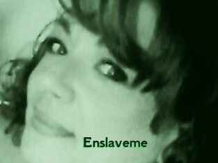 Enslaveme