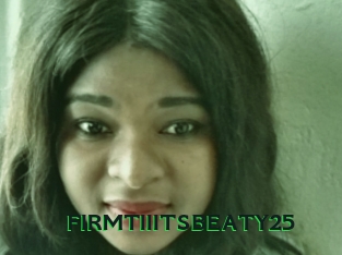 FIRMTIIITSBEATY25