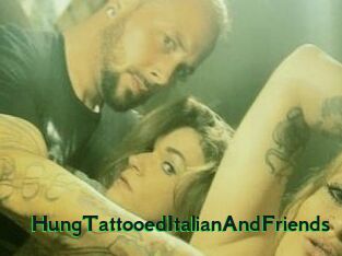 HungTattooedItalianAndFriends